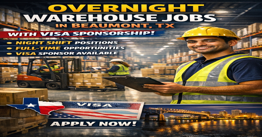 Overnight warehouse jobs in Beaumont TX with visa sponsorship