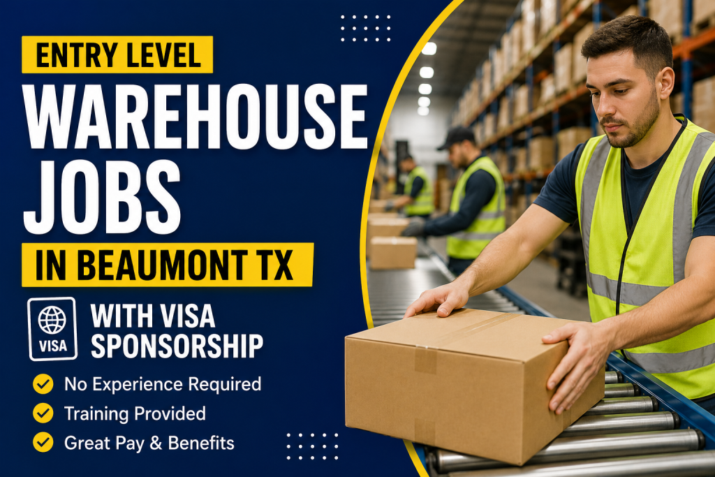 Entry Level Warehouse Jobs in Beaumont TX with Visa Sponsorship